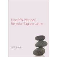 Eine Zen-Weisheit für jeden Tag des Jahres