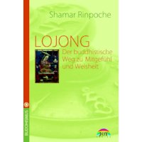Lojong- Der buddhistische Weg zu Mitgefühl und Weisheit